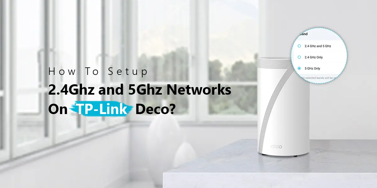 2.4Ghz and 5Ghz Networks On TP-Link Deco