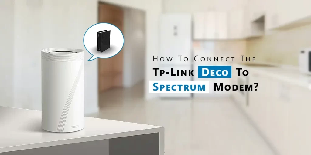 Connect Deco To Spectrum Modem