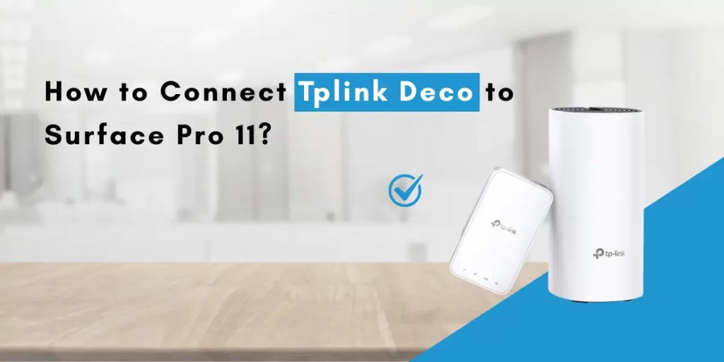 How to Connect Tplink Deco to Surface Pro 11?