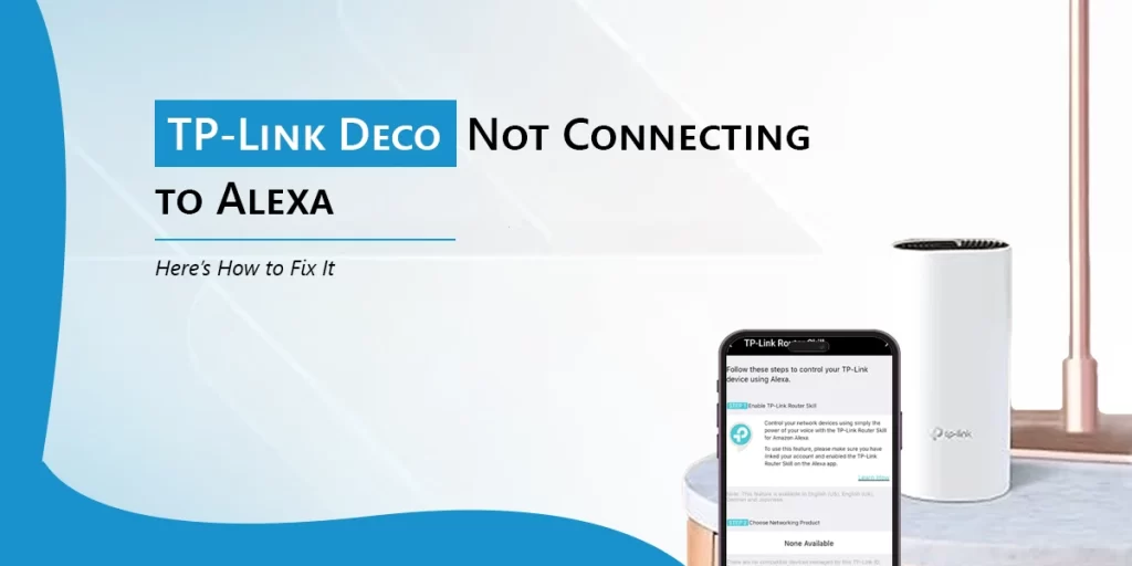 TP-Link Deco Not Connecting to Alexa? Here’s How to Fix It